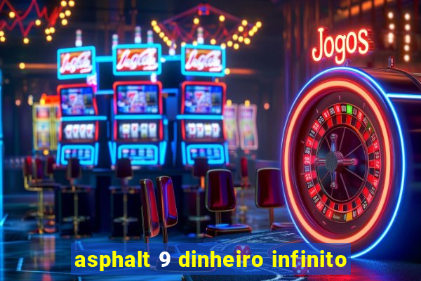 asphalt 9 dinheiro infinito